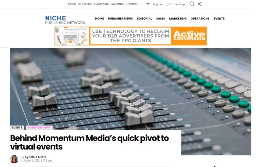 “Our message is to articulate to our partners and sponsors how they can capitalise on the increased activity on our websites, and also to articulate why niche media is so important, and why it is such a direct connection with these very segmented audiences.” Alex Whitlock, director, Momentum Media. 